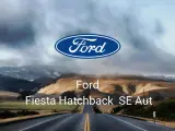 Ford Fiesta Hatchback SE Aut
